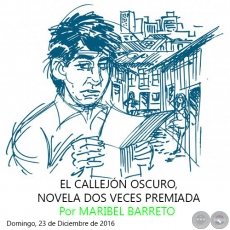 EL CALLEJÓN OSCURO, NOVELA DOS VECES PREMIADA - Por MARIBEL BARRETO - Domingo, 23 de Diciembre de 2016